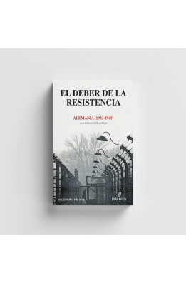 El deber de la resistencia. Alemania 1933-1945