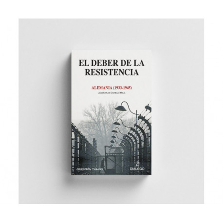 El deber de la resistencia. Alemania 1933-1945