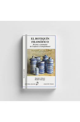 El botiquín filosófico. Recetas y estrategias de Confucio a Schopenhauer.