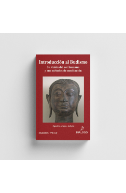 El Budismo. Su visión del ser humano y sus métodos de meditación.