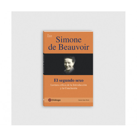 Simone de Beauvoir, El segundo sexo. Lectura crítica de la Introducción y la Conclusión