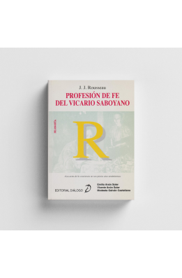 J.J. Rousseau. Profesión de fe del Vicario Saboyano