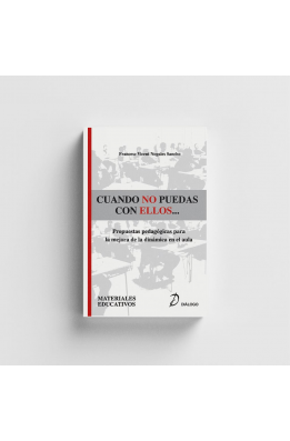 Cuando no puedas con ellos. Propuestas pedagógicas para la mejora de la dinámica del aula.
