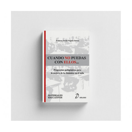 Cuando no puedas con ellos. Propuestas pedagógicas para la mejora de la dinámica del aula.