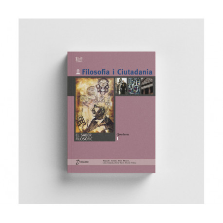 Filosofia i Ciutadania. 1º Batxillerat. El saber filòsofic (Quadern I)