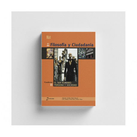 Filosofía y Ciudadanía. 1º Bachillerato. El ser humano: persona y sociedad (Cuaderno II)