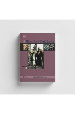 Filosofia i Ciutadania. 1º Batxillerat. L'ésser humà: persona i societat (Quadern II)