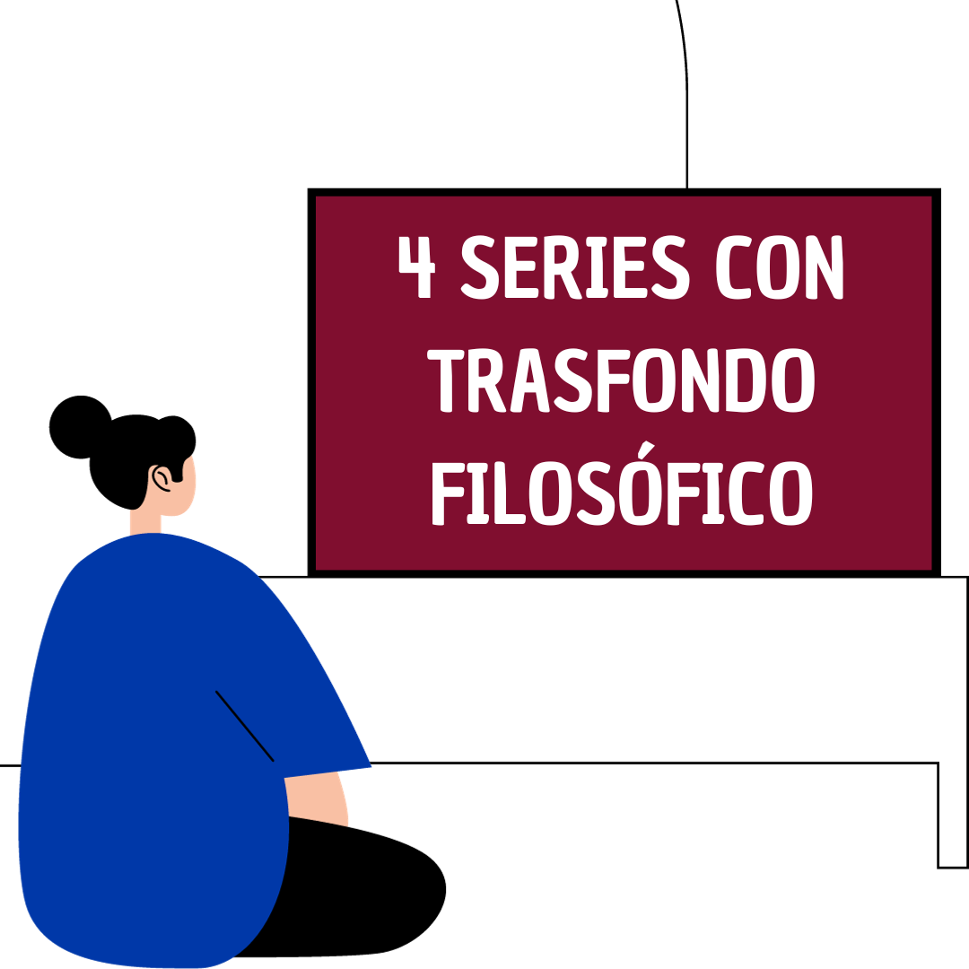 Cuatro series con trasfondo filosófico